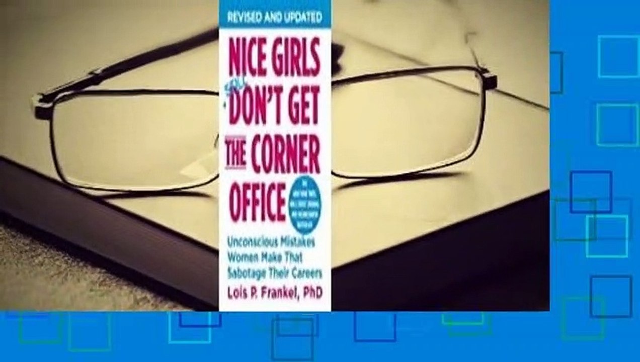 Full version  Nice Girls Still Don't Get the Corner Office: Unconscious Mistakes Women Make That