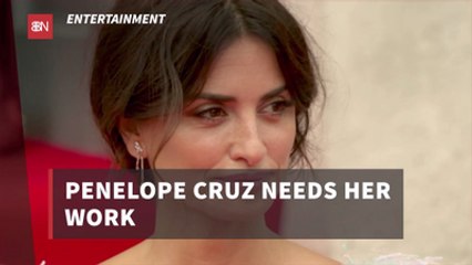 Penelope Cruz Gets Bored Easily