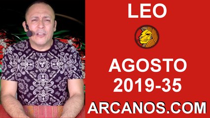 HOROSCOPO LEO - Semana 2019-35 Del 25 al 31 de agosto de 2019 - ARCANOS.COM