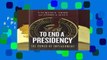 Full E-book  To End a Presidency: The Power of Impeachment Complete
