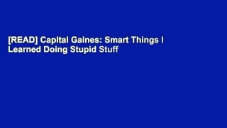 [READ] Capital Gaines: Smart Things I Learned Doing Stupid Stuff
