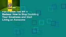 Full E-book You are a Badass: How to Stop Doubting Your Greatness and Start Living an Awesome