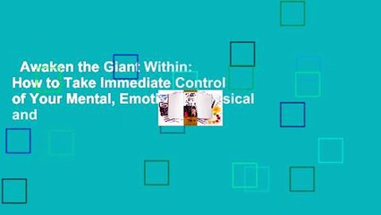 Awaken the Giant Within: How to Take Immediate Control of Your Mental, Emotional, Physical and