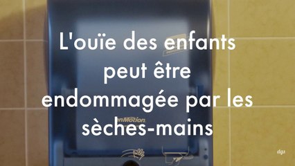 Certains sèches mains sont dangereux pour l'ouïe des enfants
