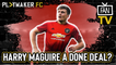 Fan TV | Harry Maguire to Man Utd a done deal?
