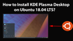 How to Install KDE Plasma Desktop on Ubuntu 18.04 LTS?