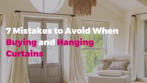 7 Mistakes to Avoid When Buying and Hanging Curtains