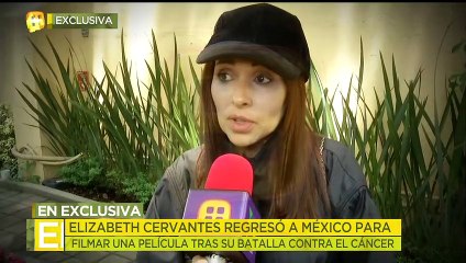 Elizabeth Cervantes regresó a México para filmar película.