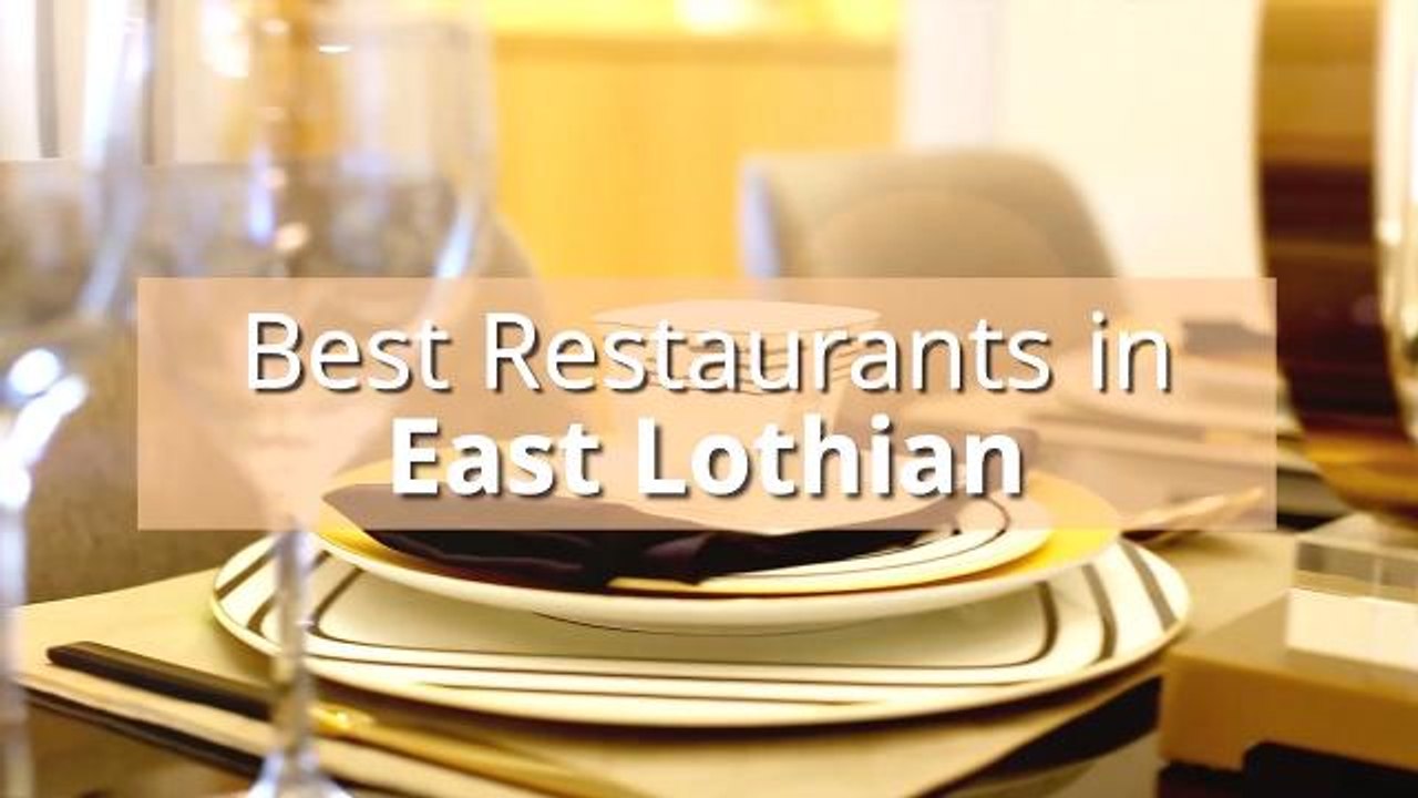 12 of the Best Restaurants to Try in East Lothian