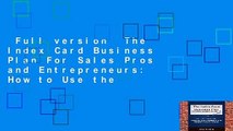 Full version  The Index Card Business Plan For Sales Pros and Entrepreneurs: How to Use the