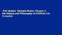 Full version  Genesis Redux: Essays in the History and Philosophy of Artificial Life Complete