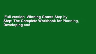 Full version  Winning Grants Step by Step: The Complete Workbook for Planning, Developing and