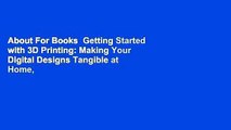 About For Books  Getting Started with 3D Printing: Making Your Digital Designs Tangible at Home,