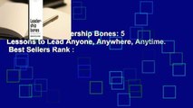 Full version  Leadership Bones: 5 Lessons to Lead Anyone, Anywhere, Anytime.  Best Sellers Rank :