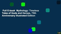 Full E-book  Mythology: Timeless Tales of Gods and Heroes, 75th Anniversary Illustrated Edition