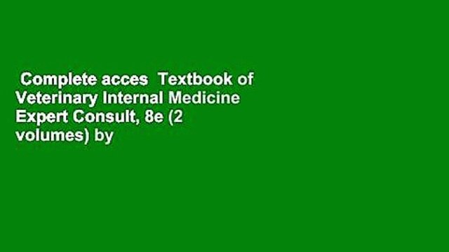 Complete acces Textbook of Veterinary Internal Medicine Expert Consult, 8e (2 volumes) by