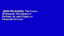 [NEW RELEASES]  The Future of Finance: The Impact of FinTech, AI, and Crypto on Financial Services