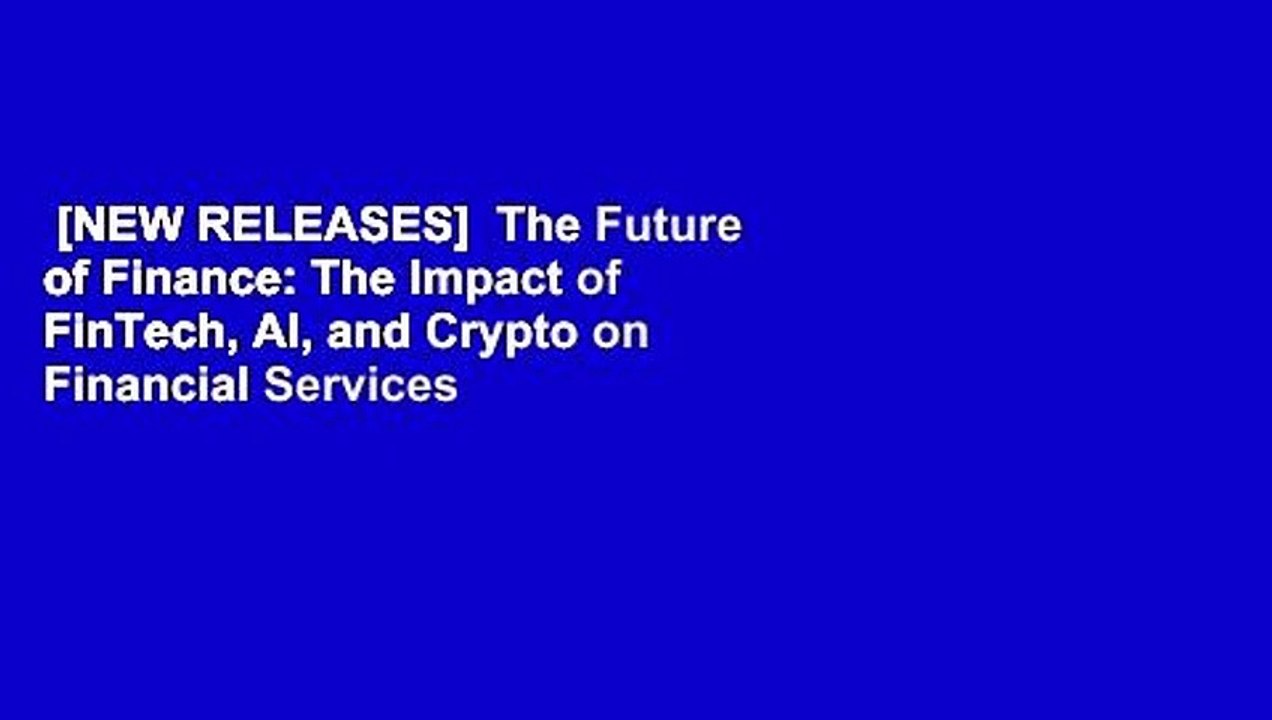[NEW RELEASES]  The Future of Finance: The Impact of FinTech, AI, and Crypto on Financial Services