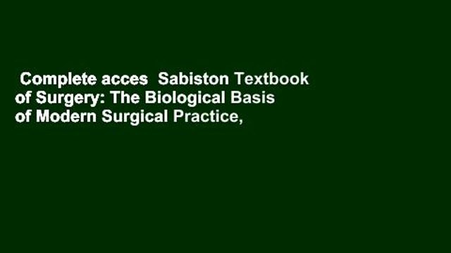 Complete acces Sabiston Textbook of Surgery: The Biological Basis of Modern Surgical Practice,