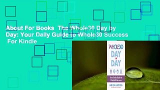 About For Books  The Whole30 Day by Day: Your Daily Guide to Whole30 Success  For Kindle