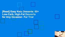 [Read] Easy Keto Desserts: 60  Low-Carb, High-Fat Desserts for Any Occasion  For Trial