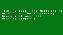 Full E-book  The Millionaire Next Door: The Surprising Secrets of Americas Wealthy Complete