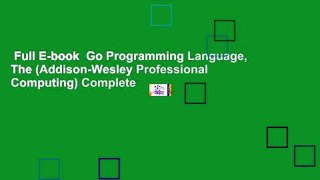 Full E-book  Go Programming Language, The (Addison-Wesley Professional Computing) Complete