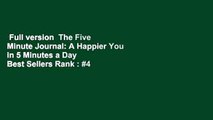 Full version  The Five Minute Journal: A Happier You in 5 Minutes a Day  Best Sellers Rank : #4