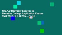 R.E.A.D Heavenly Essays: 50 Narrative College Application Essays That Worked D.O.W.N.L.O.A.D