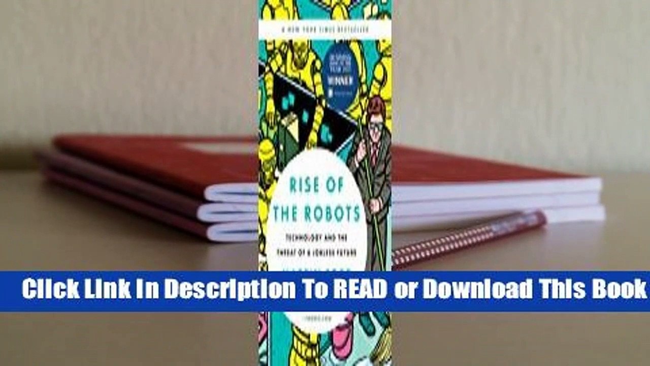 Online Rise of the Robots: Technology and the Threat of a Jobless Future  For Full