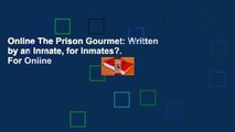 Online The Prison Gourmet: Written by an Inmate, for Inmates?.  For Online