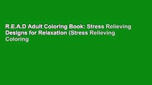R.E.A.D Adult Coloring Book: Stress Relieving Designs for Relaxation (Stress Relieving Coloring