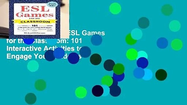 [BEST SELLING] ESL Games for the Classroom: 101 Interactive Activities to Engage Your Students