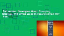 Full version  Norwegian Wood: Chopping, Stacking, and Drying Wood the Scandinavian Way  Best