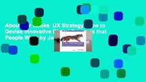 About For Books  UX Strategy: How to Devise Innovative Digital Products that People Want by Jaime