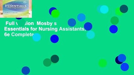 Full version  Mosby s Essentials for Nursing Assistants, 6e Complete