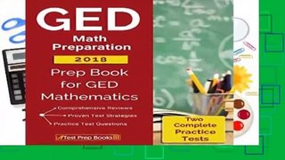 Popular to Favorit  GED Math Preparation 2018: Prep Book   Two Complete Practice Tests for GED