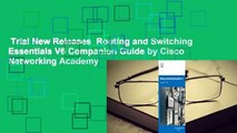 Trial New Releases  Routing and Switching Essentials V6 Companion Guide by Cisco Networking Academy