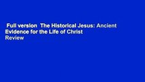 Full version  The Historical Jesus: Ancient Evidence for the Life of Christ  Review