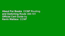 About For Books  CCNP Routing and Switching Route 300-101 Official Cert Guide by Kevin Wallace  CCNP