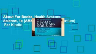 About For Books  Health Systems Science, 1e (AMA Education Constortium)  For Kindle