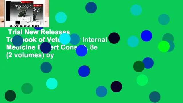 Trial New Releases Textbook of Veterinary Internal Medicine Expert Consult, 8e (2 volumes) by