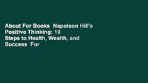 About For Books  Napoleon Hill's Positive Thinking: 10 Steps to Health, Wealth, and Success  For