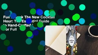 Full E-book The New Cocktail Hour: The Essential Guide to Hand-Crafted Drinks  For Full