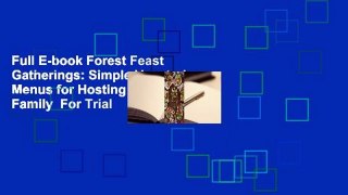 Full E-book Forest Feast Gatherings: Simple Vegetarian Menus for Hosting Friends & Family  For Trial