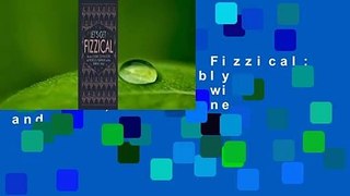 Online Let's Get Fizzical: More Than 50 Bubbly Cocktail Recipes with Prosecco, Champagne, and