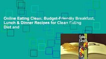 Online Eating Clean: Budget-Friendly Breakfast, Lunch & Dinner Recipes for Clean Eating Diet and