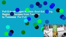 Full E-book Vegan Mexico: Soul-Satisfying Regional Recipes from Tamales to Tostadas  For Full
