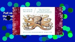 Full version  Other Minds: The Octopus, the Sea, and the Deep Origins of Consciousness  For Online