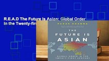 R.E.A.D The Future Is Asian: Global Order in the Twenty-first Century D.O.W.N.L.O.A.D